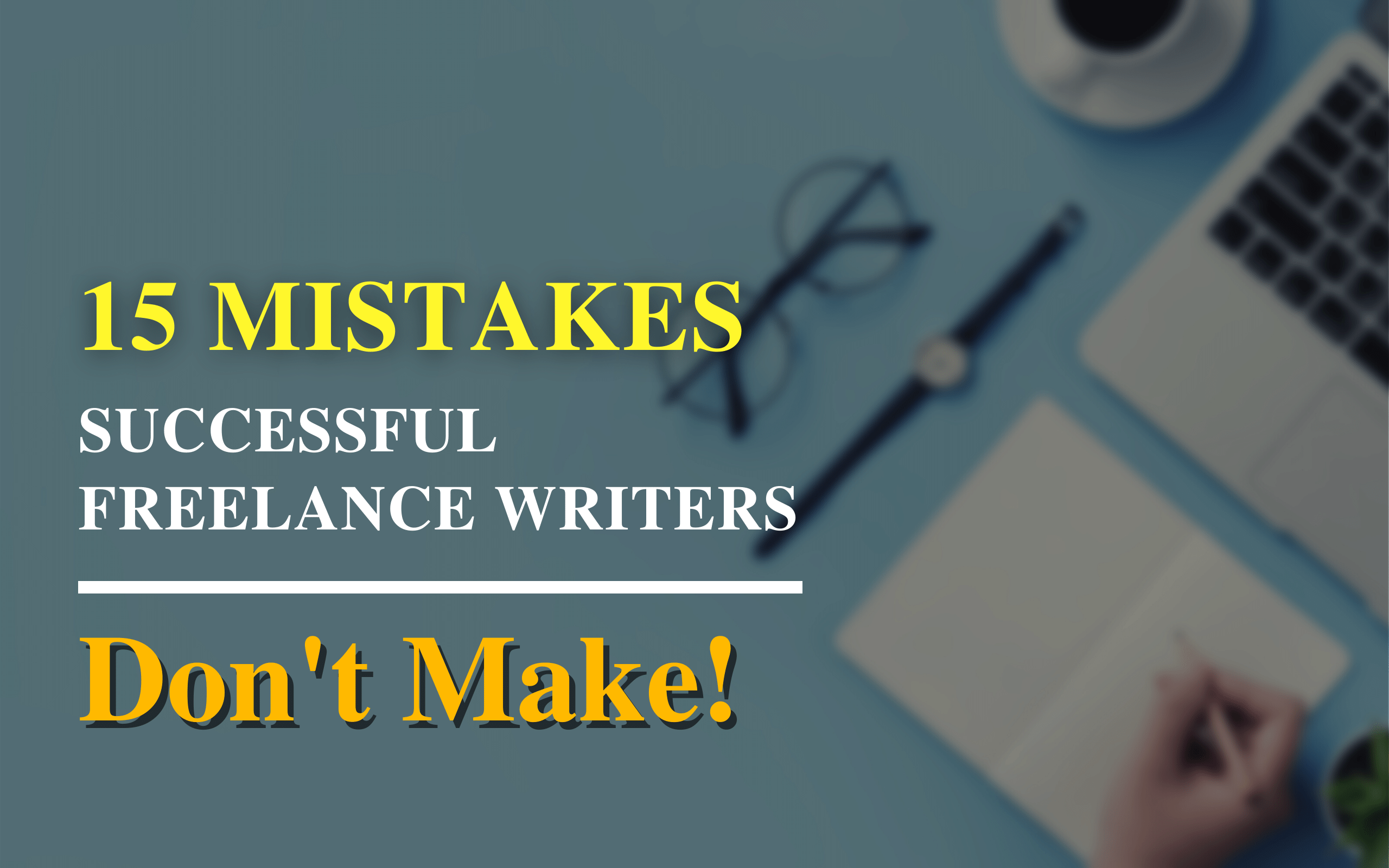 Mistakes Successful Freelance Content Writers Don't Make