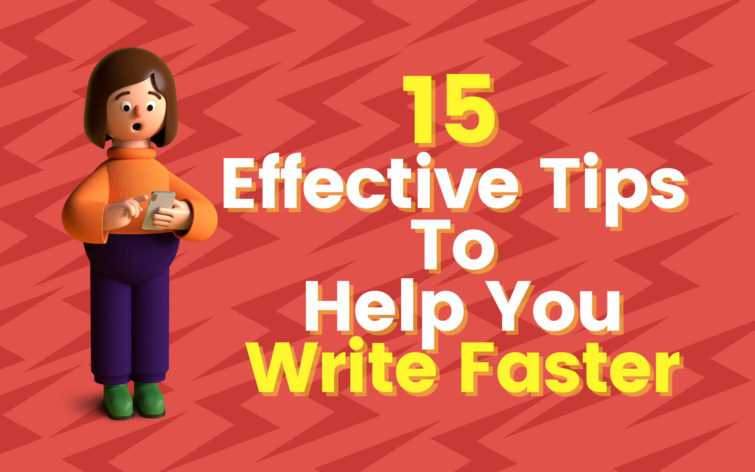 15 Tips To Help You Write Faster