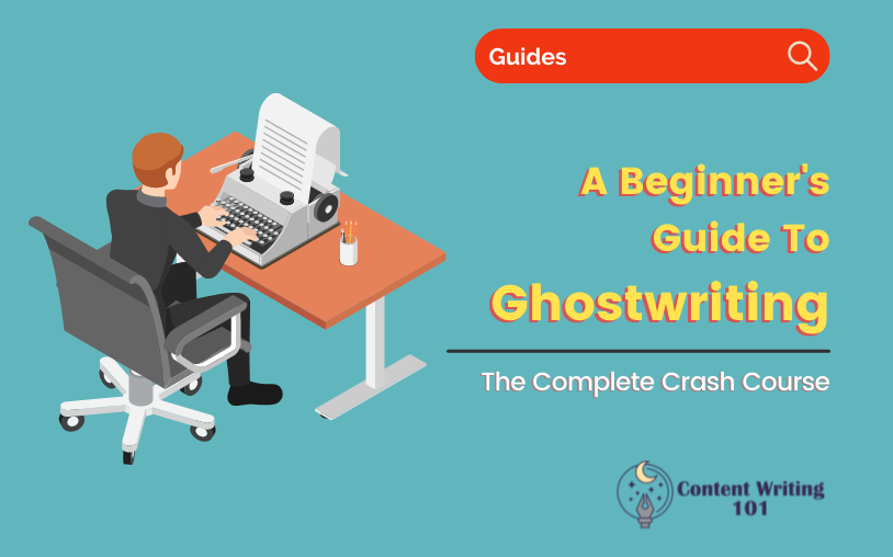 Ghostwriting 101 - A Beginner's Guide To Learn Ghost Writing