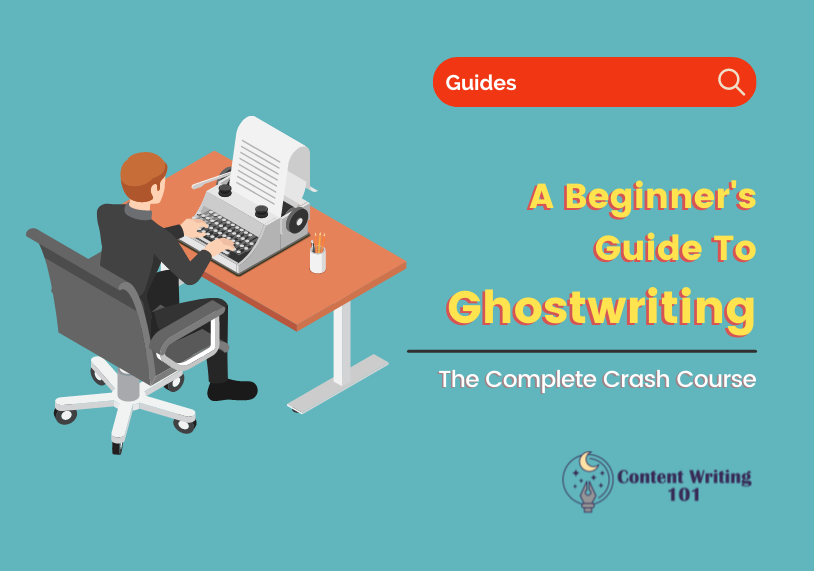 Ghostwriting 101 - A Beginner's Guide To Learn Ghost Writing